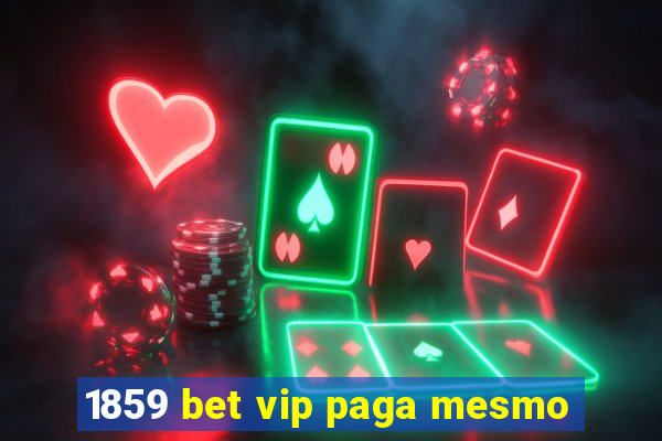 1859 bet vip paga mesmo